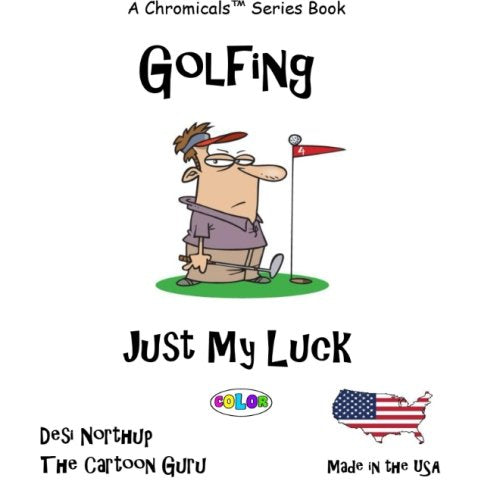 Golfing - Just My Luck !: Golf Jokes & Cartoons in FULL COLOR Books