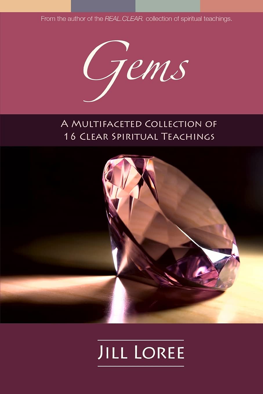 Gems: A Multifaceted Collection of 16 Clear Spiritual Teachings (Real.Clear., Band 6) Lifestyle