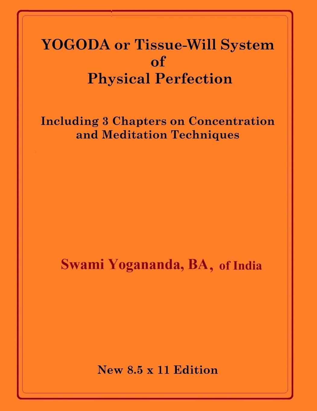YOGODA or Tissue-Will System of Physical Perfection: Including 3 Chapters on Concentration and Meditation Techniques Education & Training