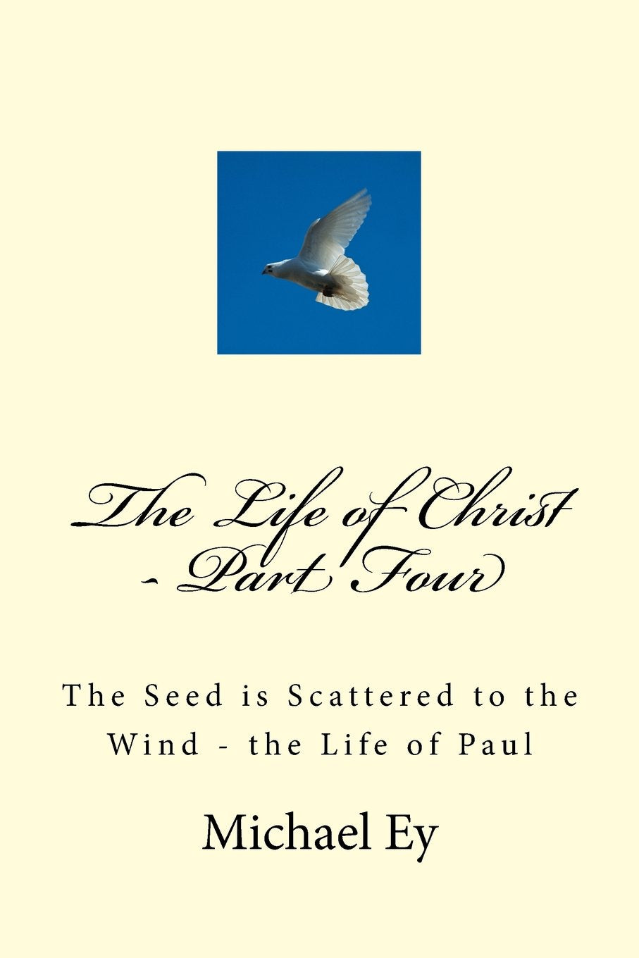 The Life of Christ - Part Four: The Seed is Scattered to the Wind - the Life of Paul Religion & Esotericism