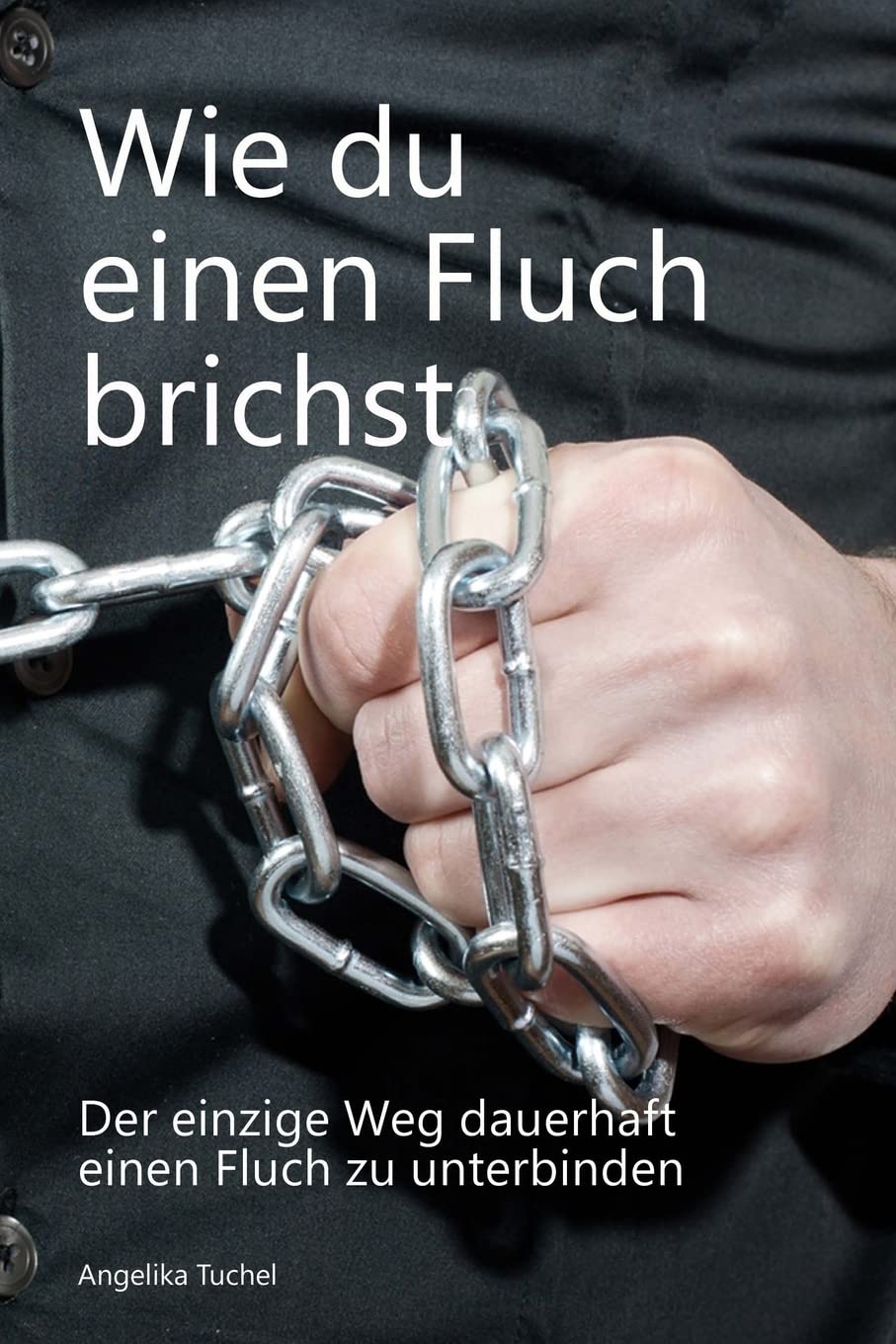 Wie du einen Fluch brichst: Der einzige Weg dauerhaft einen Fluch zu unterbinden Religion & Esotericism