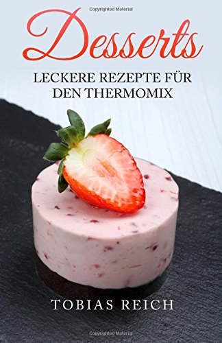 Desserts: Leckere Rezepte für den Thermomix book