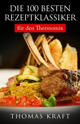 Die 100 besten Rezeptklassiker: für den Thermomix Health, Nutrition & Fitness