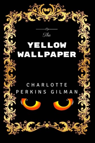 The Yellow Wallpaper: Premium Edition - Illustrated book