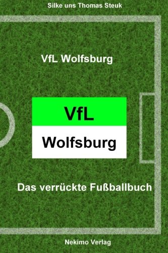VfL Wolfsburg: Das verrückte Fußballbuch (Das verrckte Fuballbuch, Band 11) Leisure & Fun