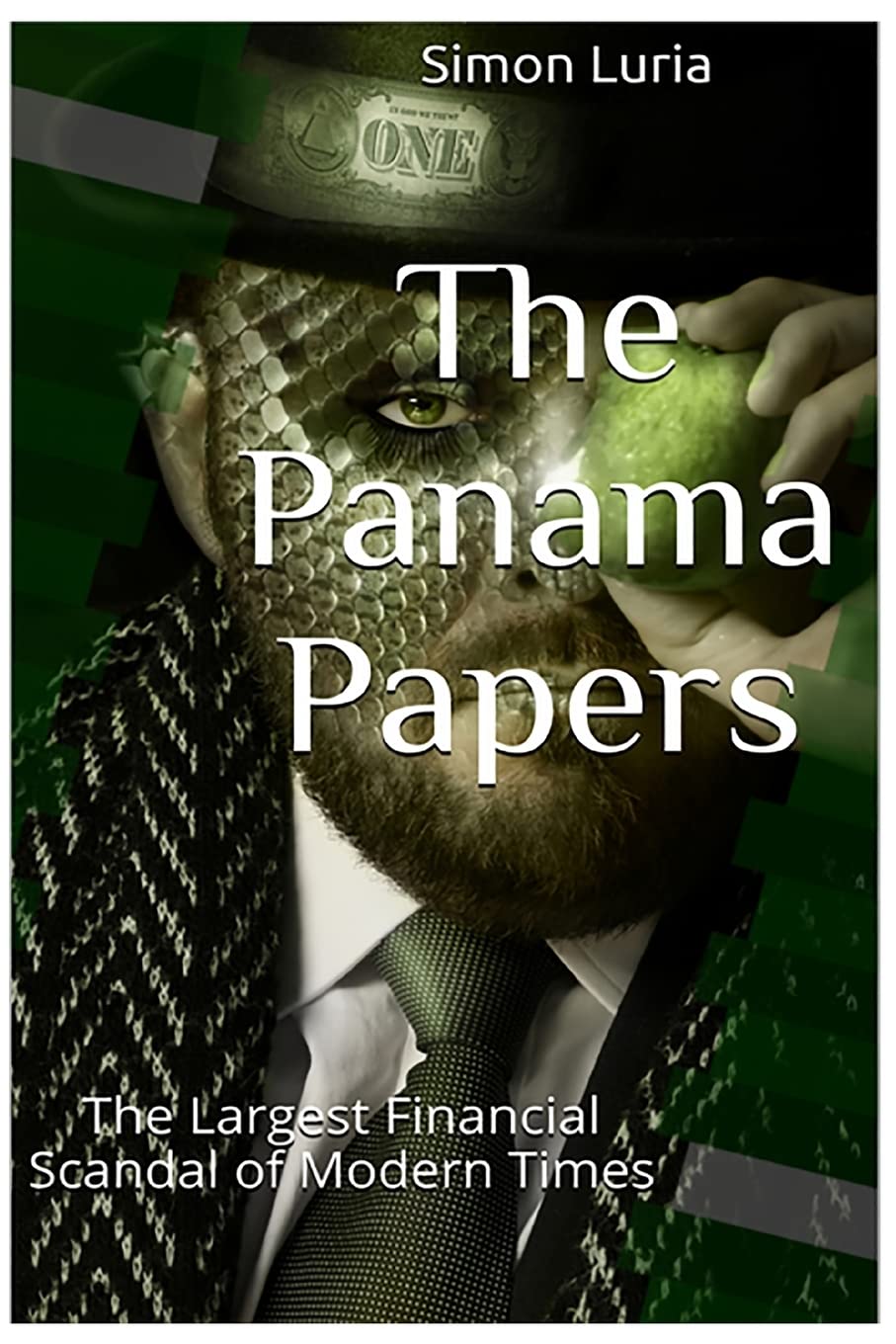 The Panama Papers: The Largest Financial Scandal of Modern Times Politics & History