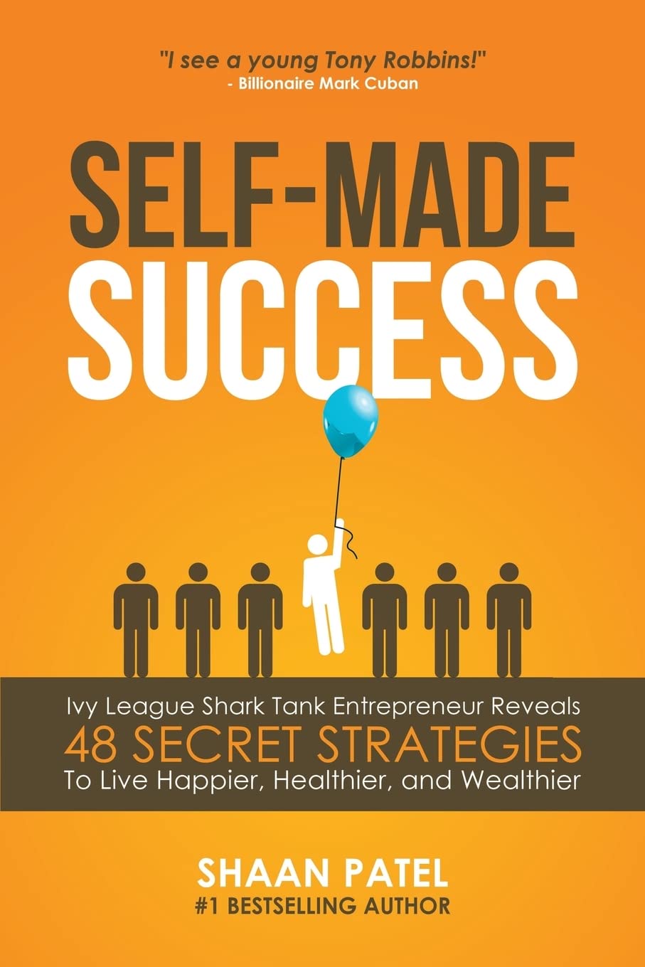 Self-Made Success: Ivy League Shark Tank Entrepreneur Reveals 48 Secret Strategies To Live Happier, Healthier, And Wealthier book