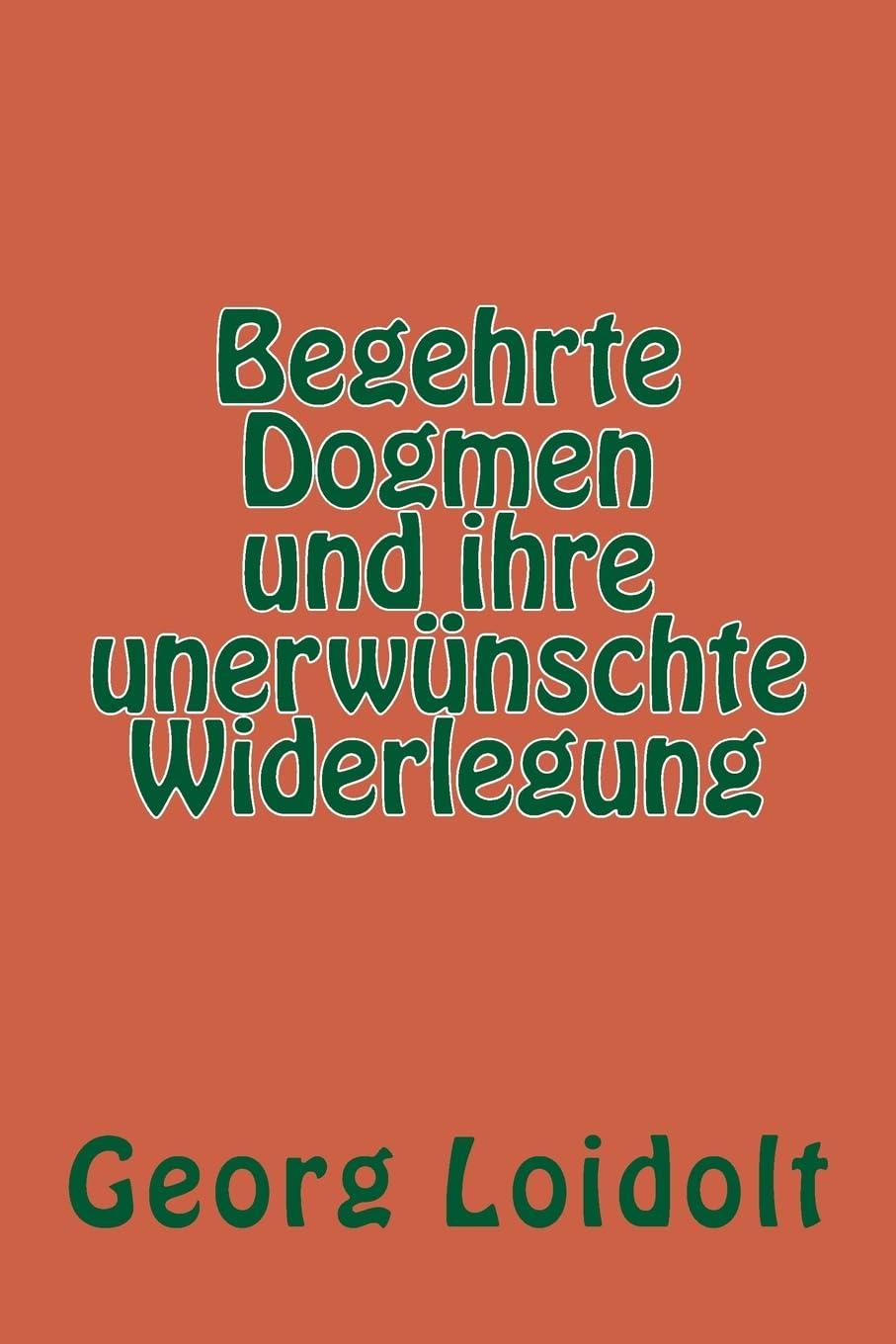 Begehrte Dogmen und ihre unerwünschte Widerlegung Politics & History
