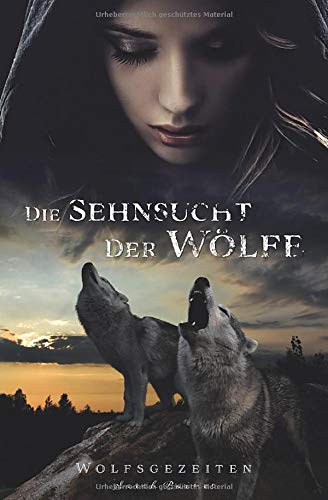 Die Sehnsucht der Wölfe (Wolfsgezeiten, Band 3) Romantic Fantasy