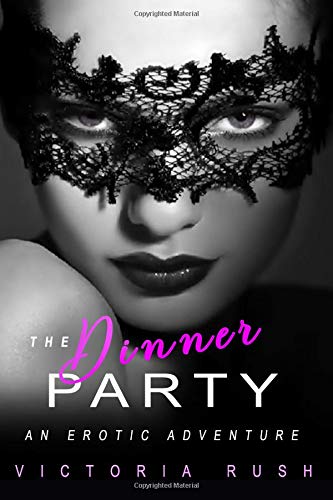 The Dinner Party: An Erotic Adventure (Lesbian Voyeur Erotica) Eroticism