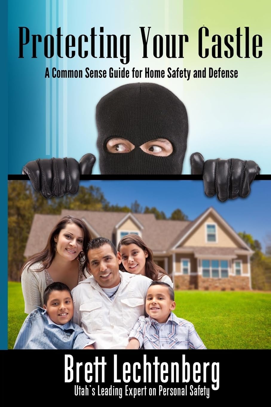 Protecting Your Castle: A common sense guide to home safety and defense Home & Household