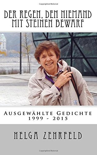 Der Regen, den niemand mit Steinen bewarf: Ausgewählte Gedichte 1999 - 2015 Books