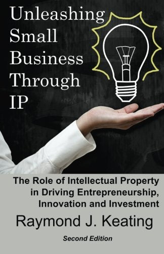 Unleashing Small Business Through IP: The Role of Intellectual Property in Driving Entrepreneurship, Innovation and Investment Business, Finance & Career