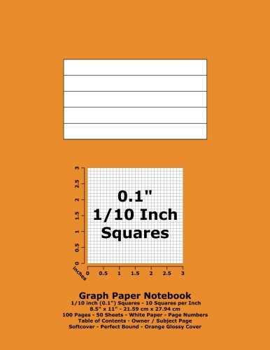 Graph Paper Notebook: 0.1 Inch (1/10") Squares - 8.5" x 11" - 21.59 cm x 27.94 cm - 100 Pages - 50 Sheets - White Paper - Page Numbers - Table of Contents - Orange Glossy Cover Learning & Reference