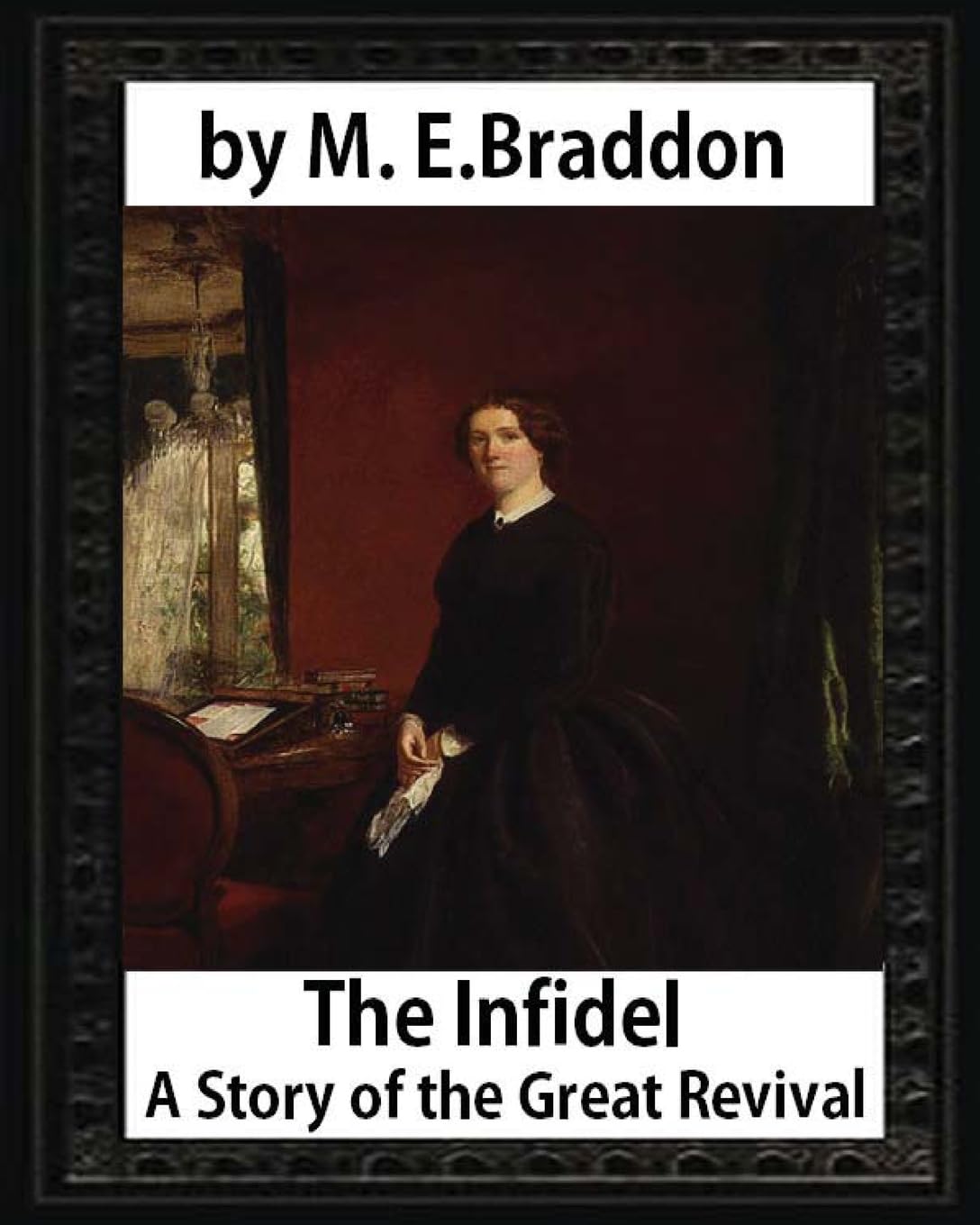 The infidel : a story of the great revival (1900),by M. E. Braddon: Mary Elizabeth Braddon Contemporary literature
