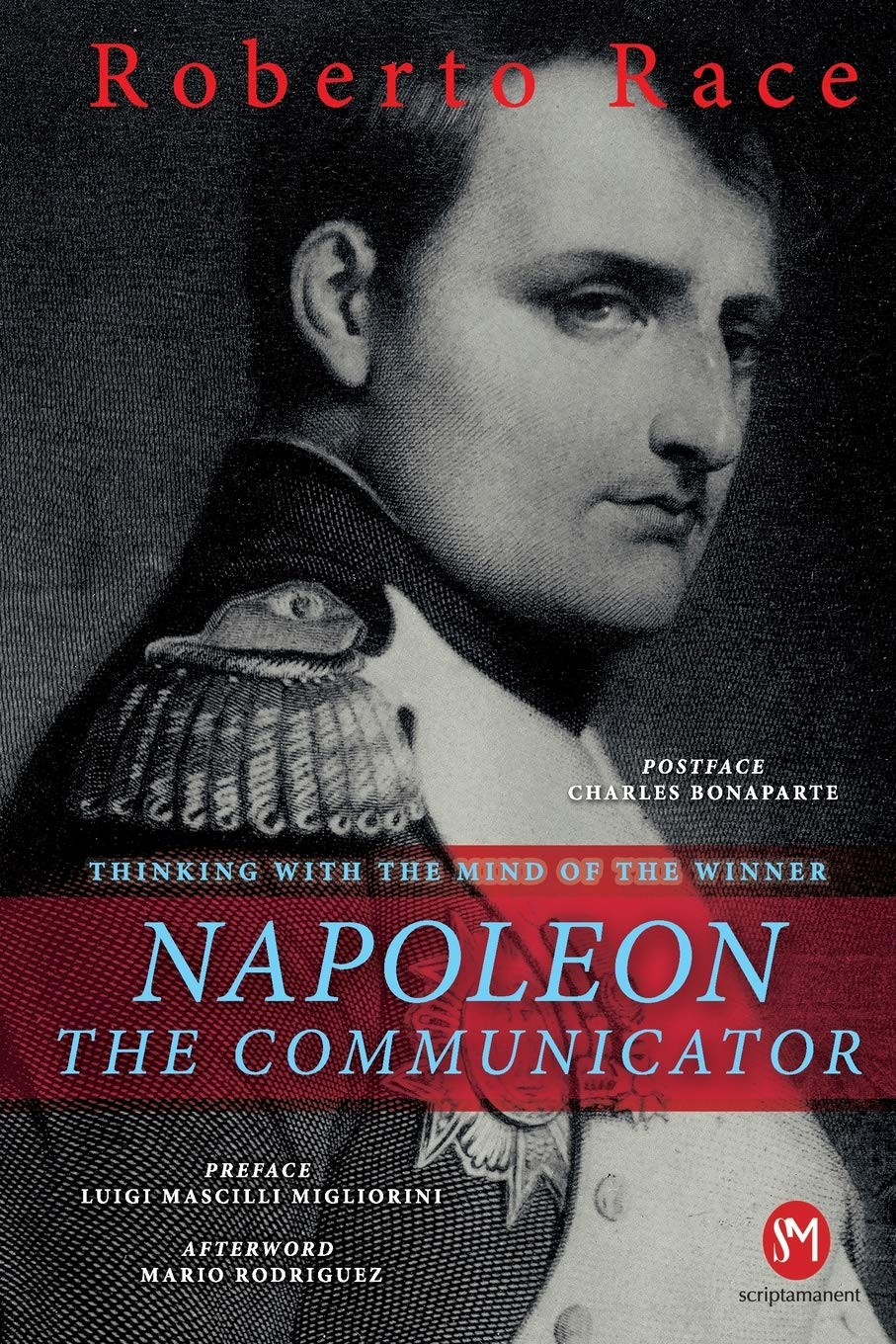 Napoleon the Communicator: Thinking with the mind of the winner book