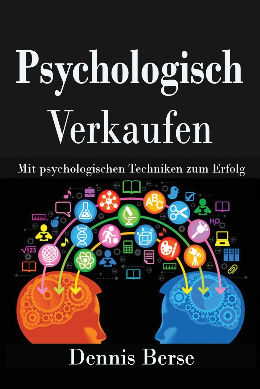 Psychologisch Verkaufen: Mit psychologischen Techniken zum Erfolg Psychology