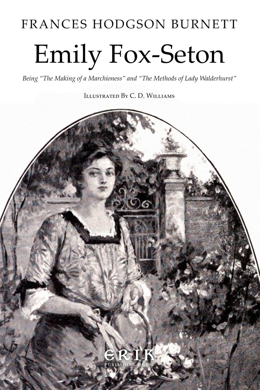 Emily Fox-Seton: Being “The Making of a Marchioness” and “The Methods of Lady Walderhurst” Novels & Short Stories