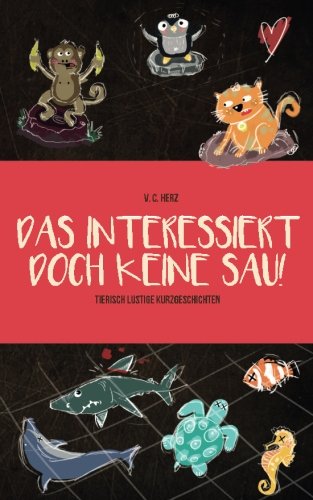 Das interessiert doch keine Sau!: Tierisch lustige Kurzgeschichten book