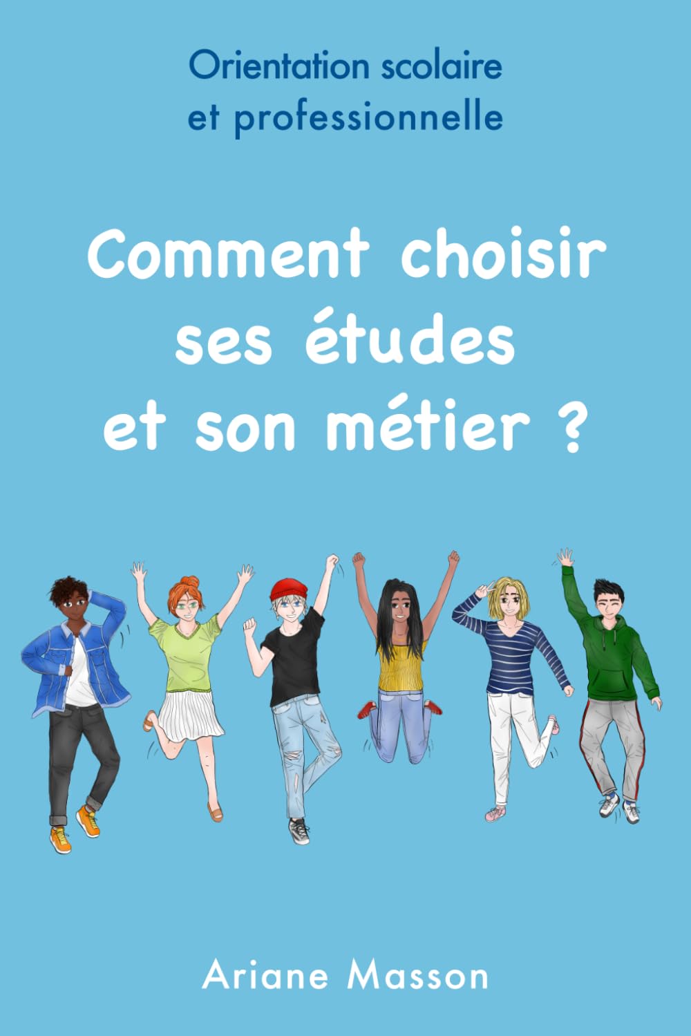 Comment choisir ses études et son métier: Orientation scolaire et professionnelle book