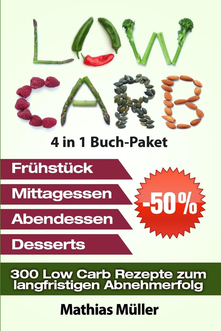 Low Carb Rezepte ohne Kohlenhydrate - 300 Low Carb Rezepte zum langfristigen Abnehmerfolg (Gesund leben - low carb, Band 10) Cooking & Enjoying