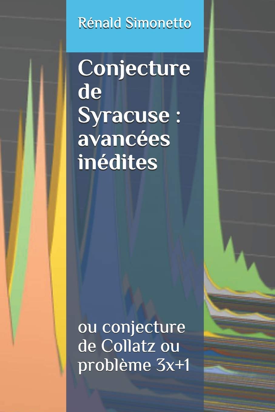 La Conjecture de Syracuse : avancées inédites: ou conjecture de Collatz ou problème 3x+1 book