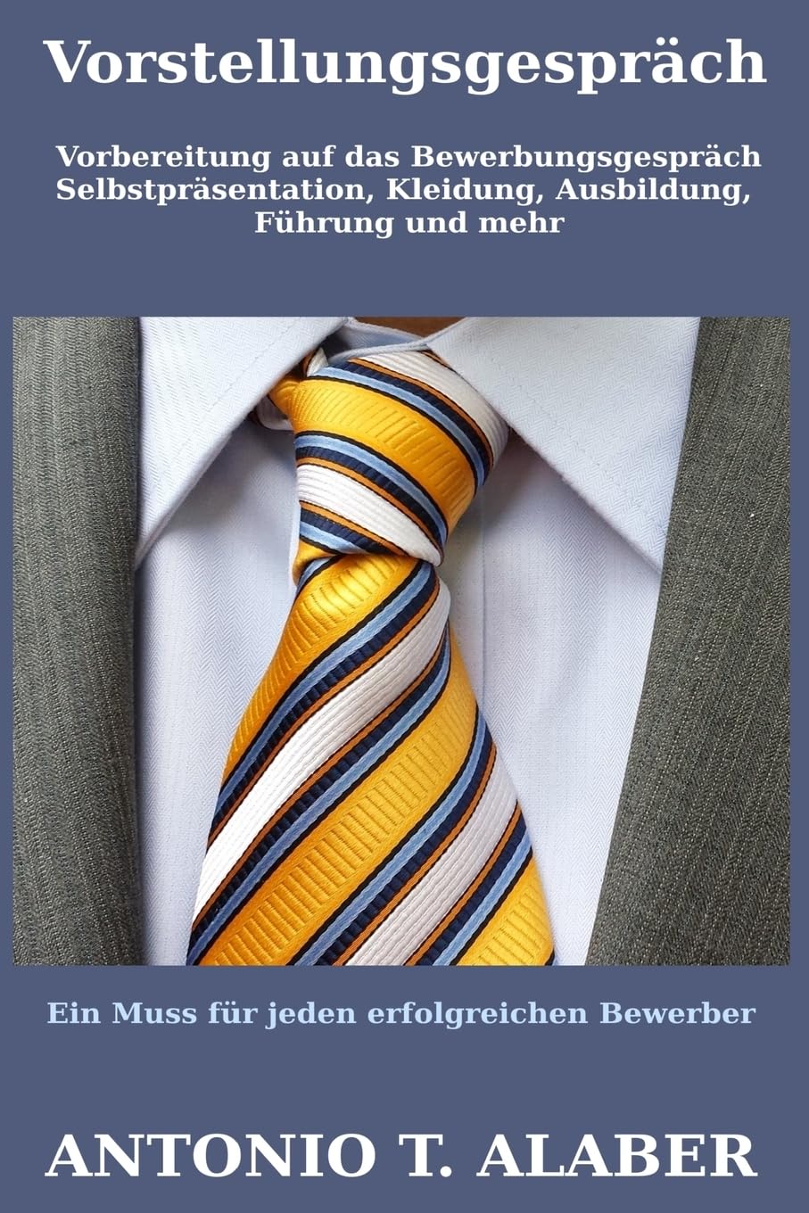 Vorstellungsgespräch:: Vorbereitung auf das Bewerbungsgespräch (Selbstpräsentation, Kleidung, Ausbildung, Führung und mehr) (Wie man erfolgreich wird, Band 1) Learning & Reference