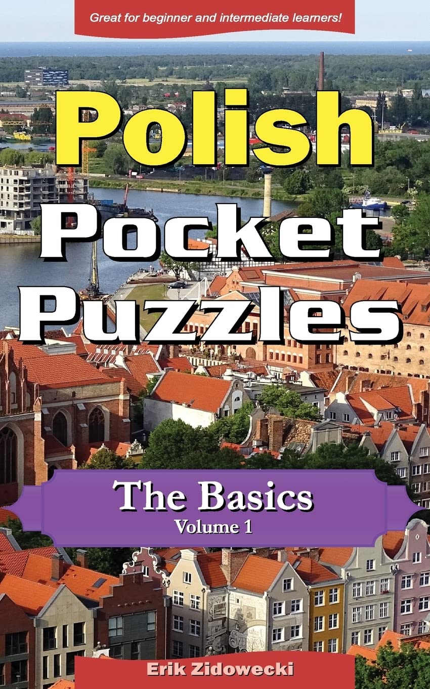 Polish Pocket Puzzles - The Basics - Volume 1: A collection of puzzles and quizzes to aid your language learning (Pocket Languages) Learning & Reference