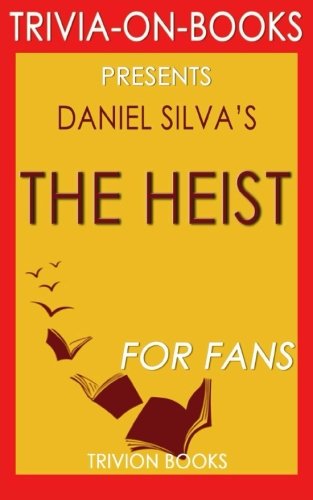 Trivia: The Heist: By Daniel Silva (Trivia-On-Books) Leisure & Fun