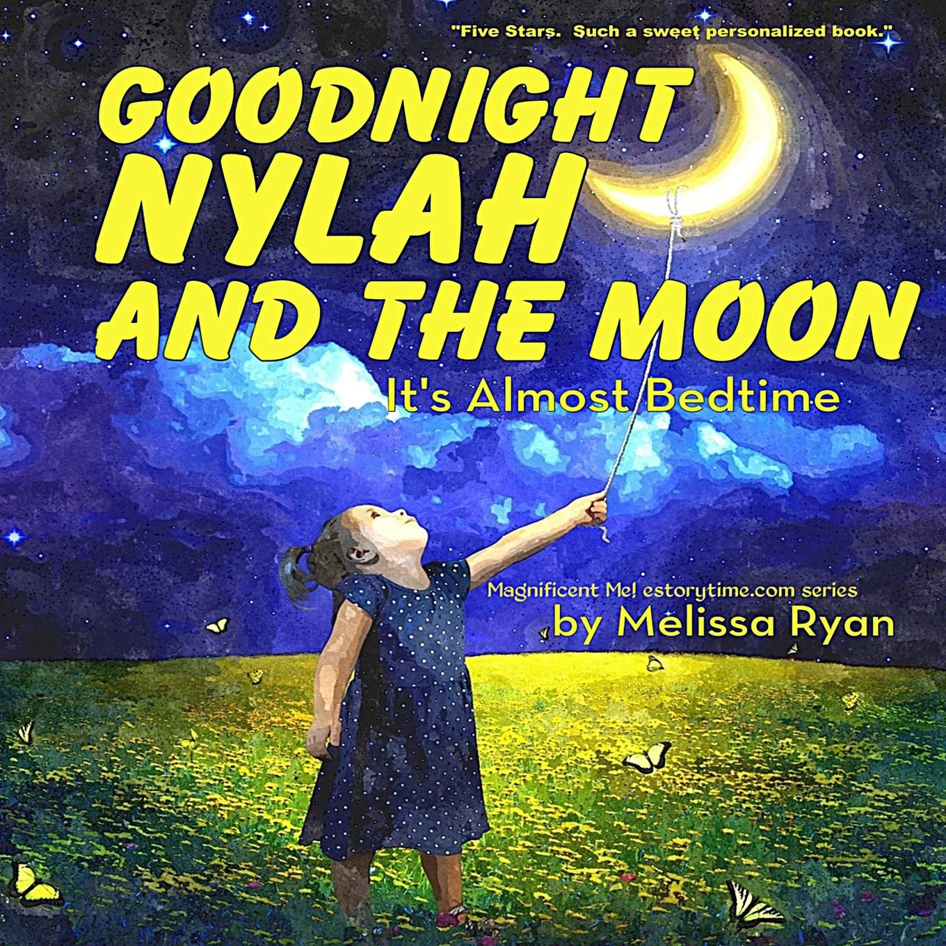 Goodnight Nylah and the Moon, It's Almost Bedtime: Personalized Children’s Books, Personalized Gifts, and Bedtime Stories (A Magnificent Me! estorytime.com Series) Novels & Short Stories