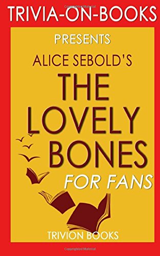 Trivia: The Lovely Bones: By Alice Sebold (Trivia-On-Books) Leisure & Fun