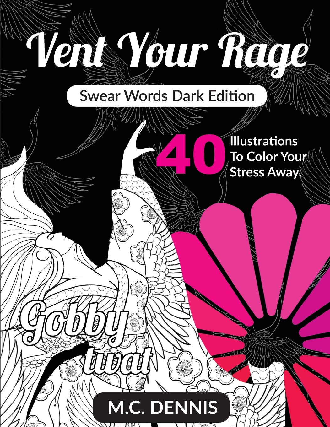 Vent Your Rage: Swear Words Dark Edition: Adult Swear Word Coloring Book With 40 Illustrations To Color Your Stress Away Film, Art & Culture