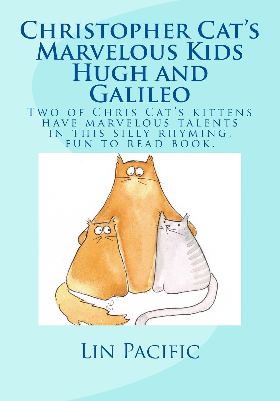 Christopher Cat's Marvelous Kids, Hugh and Galileo: Christopher Cat's two kittens have marvelous talents in this silly rhyming fun to read kids book with great illustrations. Study Guides