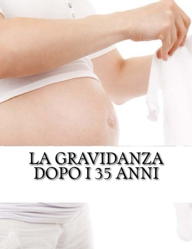 La gravidanza dopo i 35 anni Health, Nutrition & Fitness