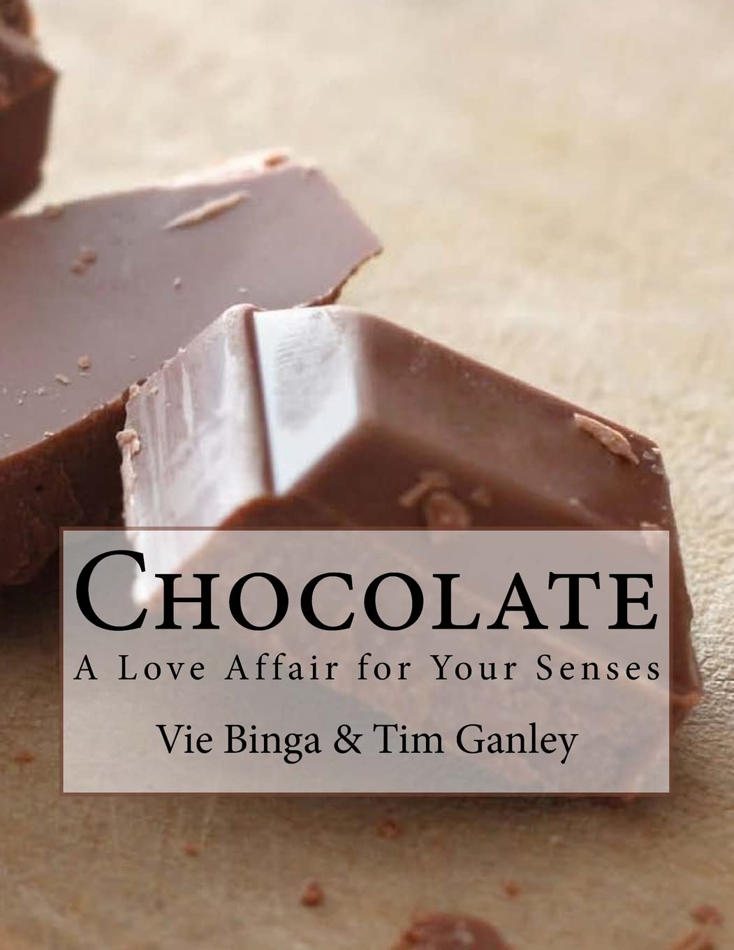 Chocolate: A Love Affair for Your Senses Cooking & Enjoying