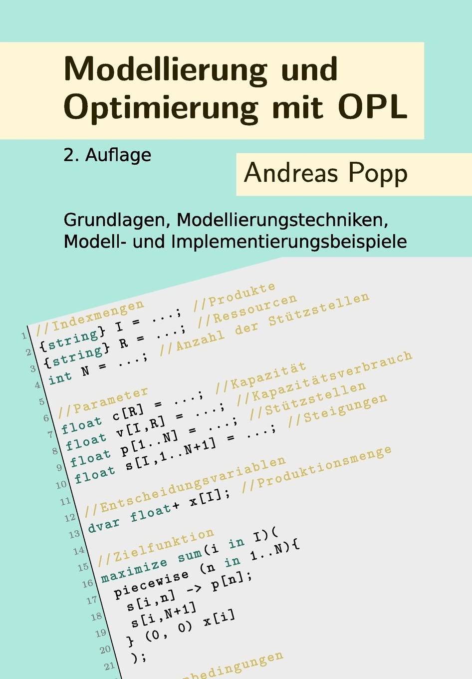 Modellierung und Optimierung mit OPL: Grundlagen, Modellierungstechniken, Modell- und Implementierungsbeispiele Mathematics