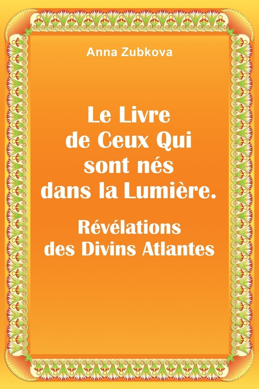 Le Livre de Ceux qui sont nés dans la Lumière. Révélations des Divins Atlantes Lifestyle