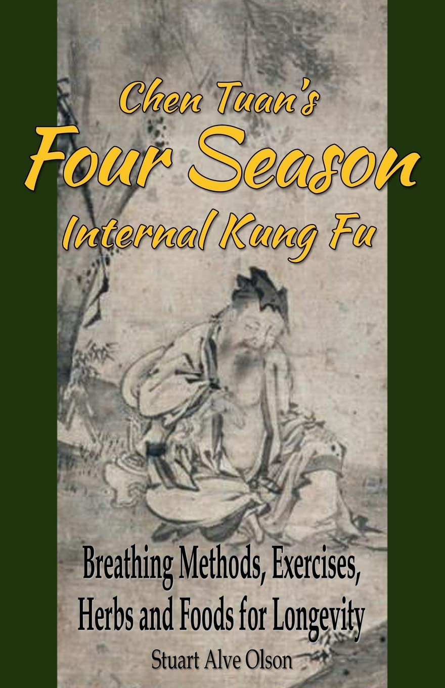 Chen Tuan's Four Season Internal Kungfu: Breathing Methods, Exercises, Herbs and Foods for Longevity Health, Nutrition & Fitness