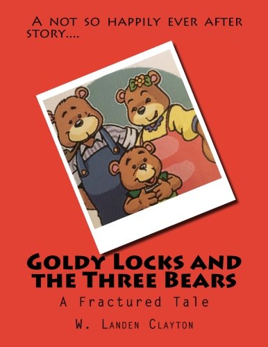 Goldy Locks and the Three Bears: A Fractured Tale Fairy Tales & Legends