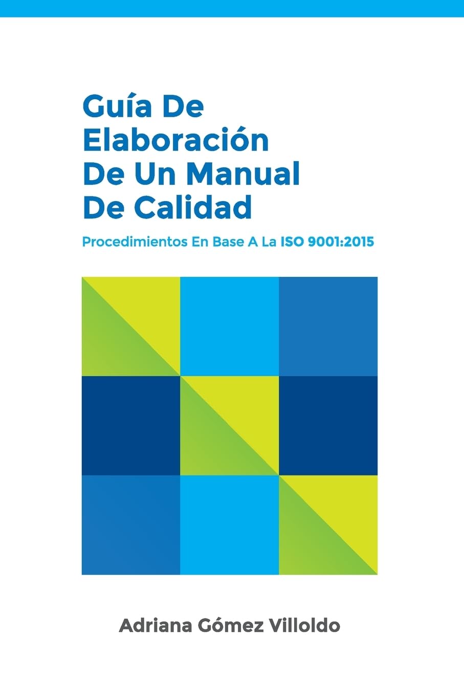 Guía de elaboración de un Manual de Calidad: Procedimientos en base a la ISO 9001:2015 book