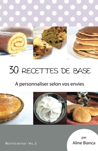 30 recettes de base: A personnaliser selon vos envies book