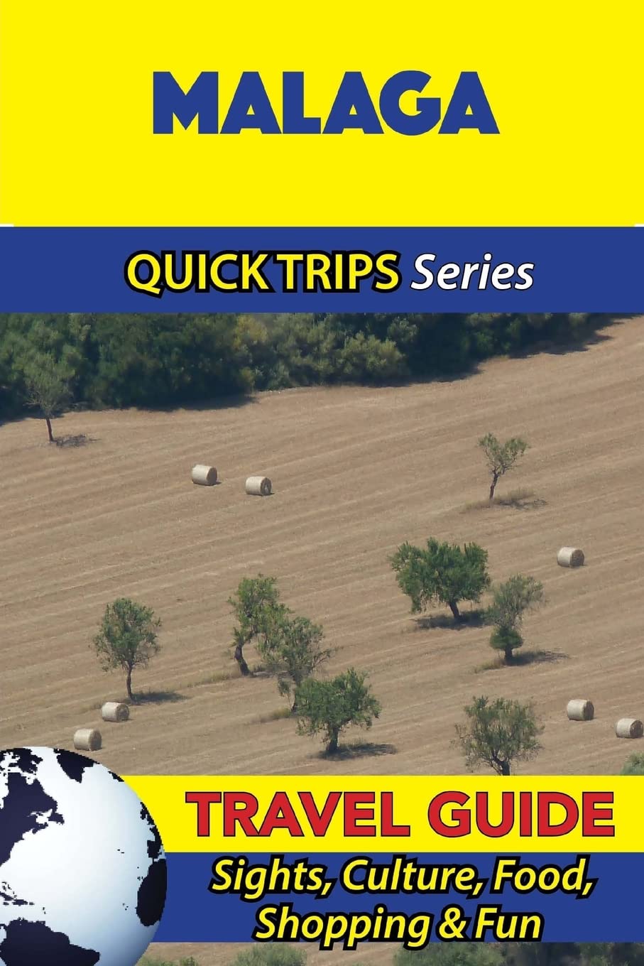 Malaga Travel Guide (Quick Trips Series): Sights, Culture, Food, Shopping & Fun book