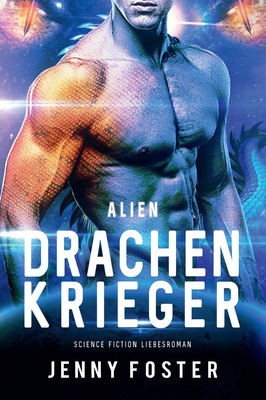 Alien – Drachenkrieger: Science Fiction Liebesroman (Sci-Fi Alien Invasion and Abduction Fantasy Novel Deutsch) Contemporary Romance