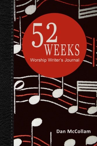 52 Weeks Worship Writer's Journal: 52 weeks of inspirational thoughts and song starters Arts & Music