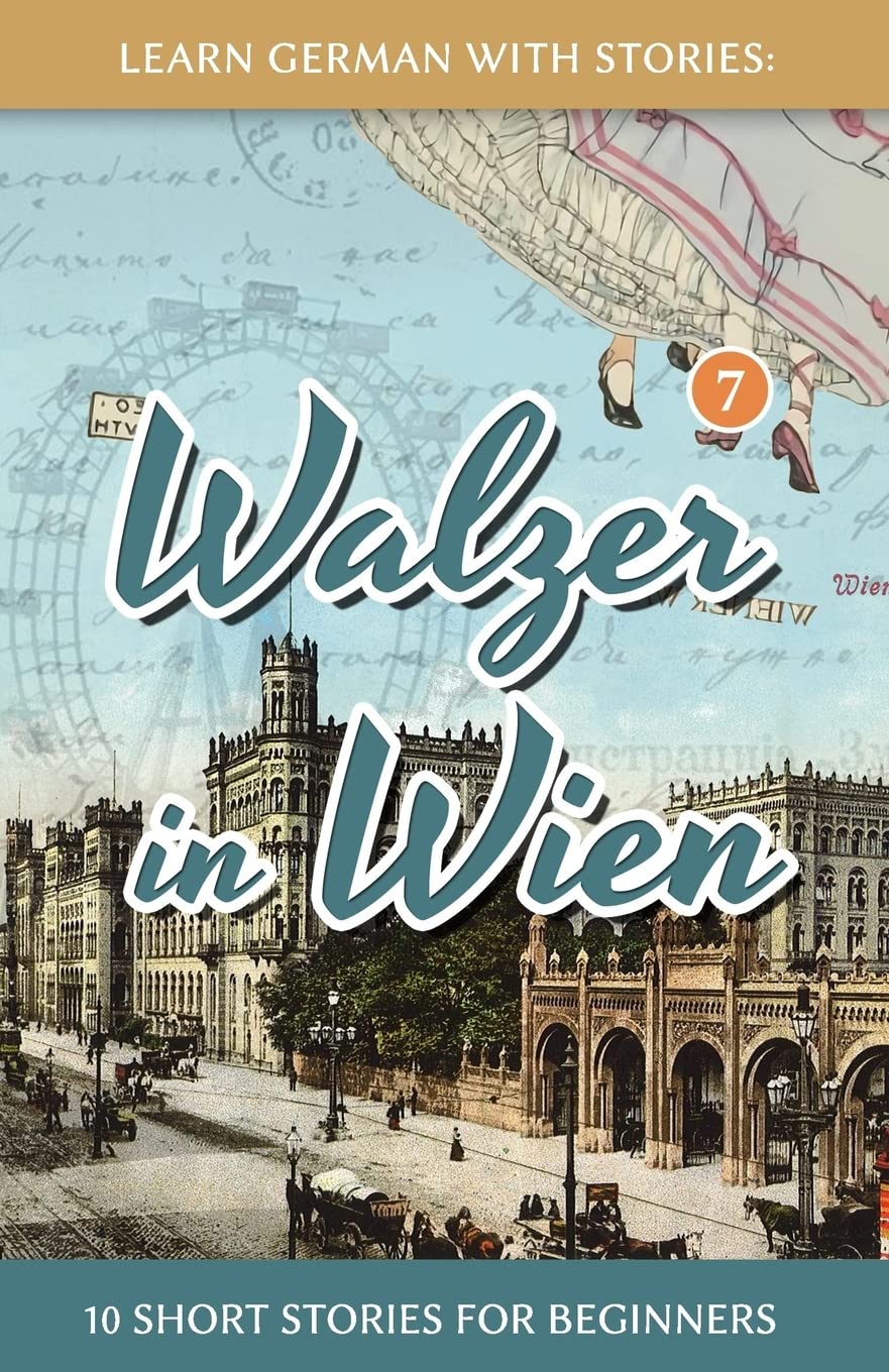 Learn German With Stories: Walzer in Wien - 10 Short Stories For Beginners (Dino lernt Deutsch - Simple German Short Stories For Beginners, Band 7) Contemporary literature