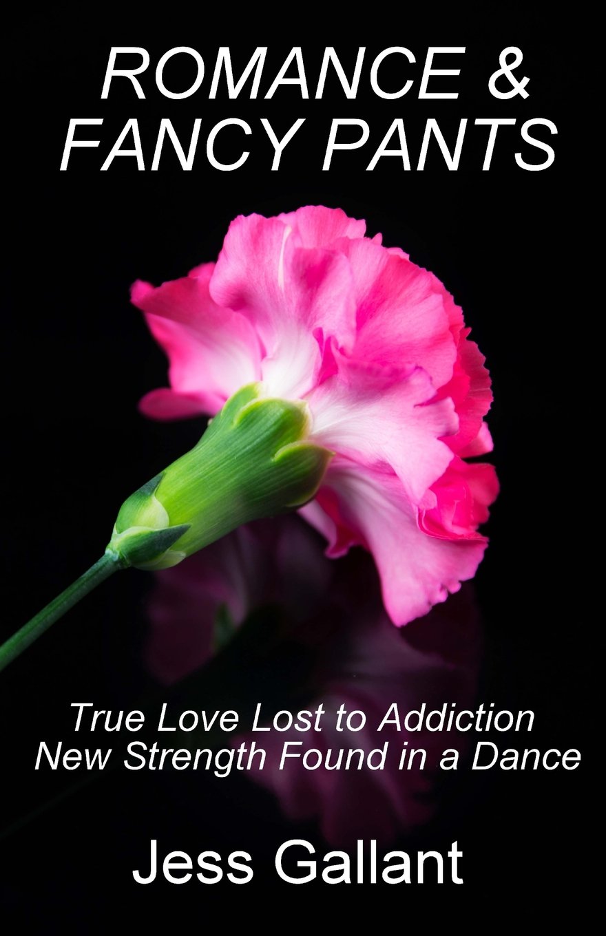Romance and Fancy Pants: A True Love Lost to Addiction; A New Strength Found in a Dance Contemporary Romance