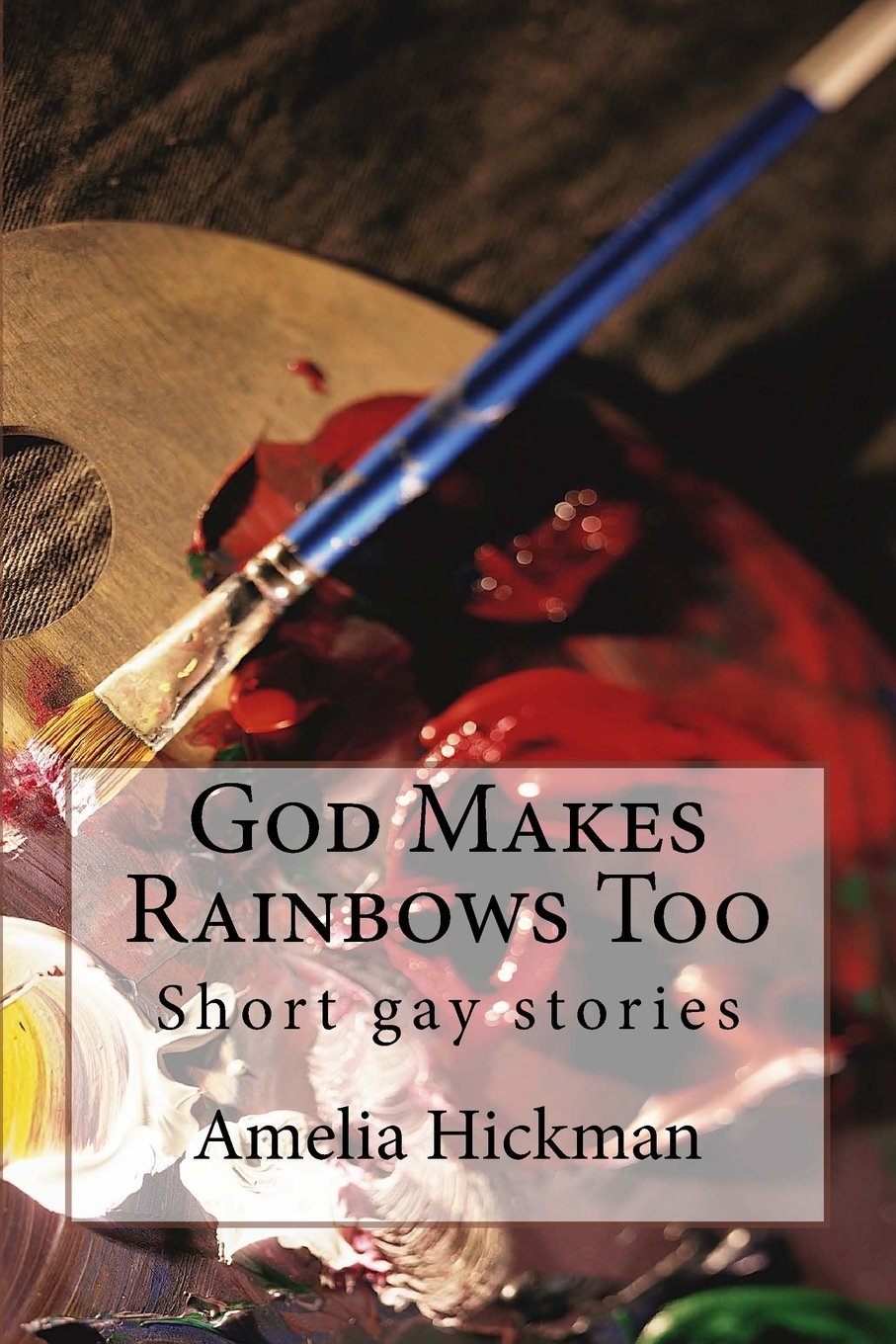 God Makes Rainbows Too: Short Gay Stories LGBTQ+