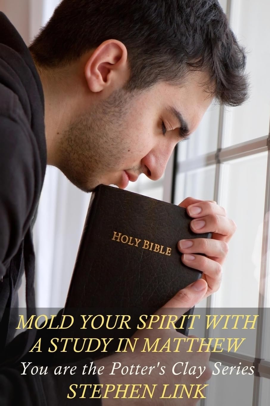 Mold Your Spirit With a Study in Matthew: You Are The Potter's Clay Series Religion & Esotericism