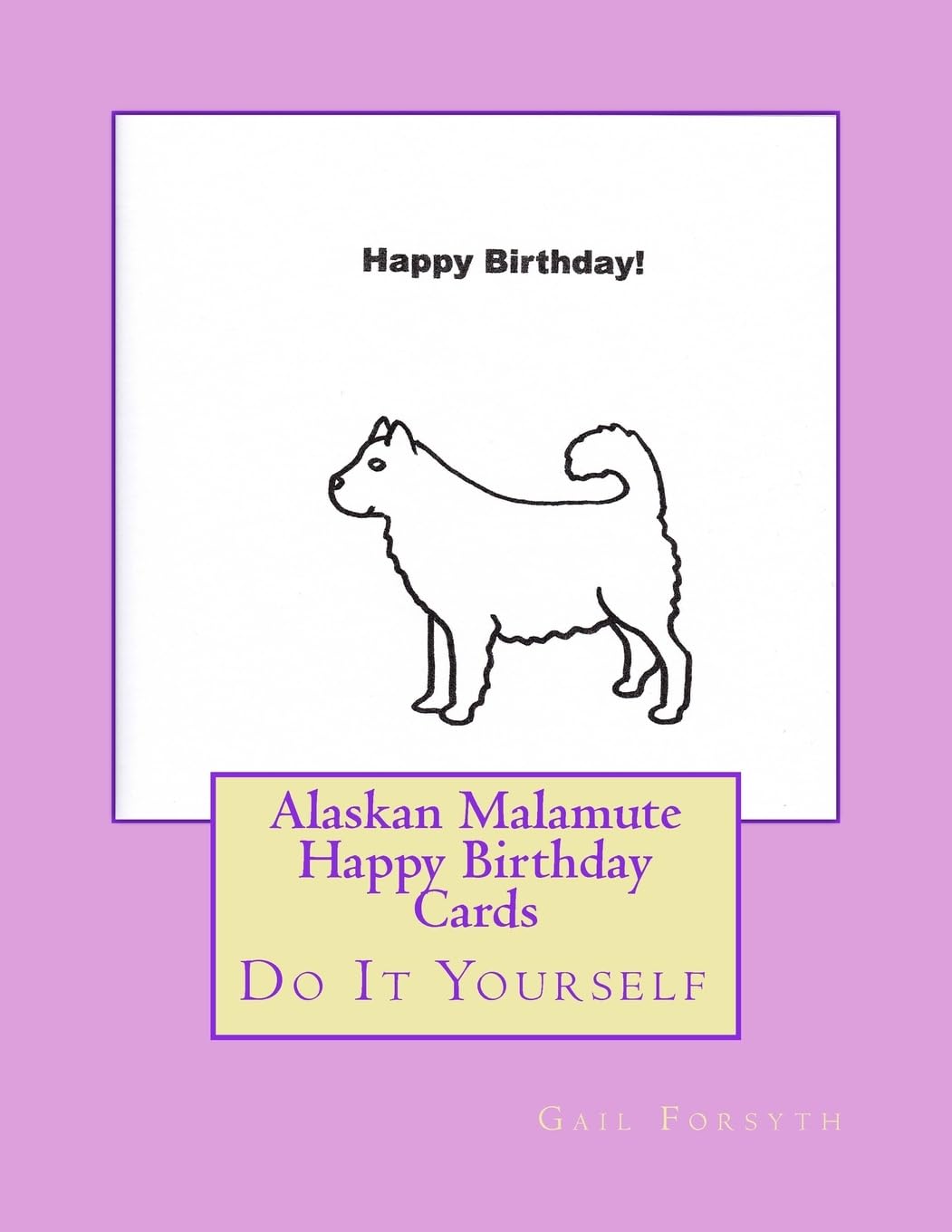 Alaskan Malamute Happy Birthday Cards: Do It Yourself Hobbies & Crafts