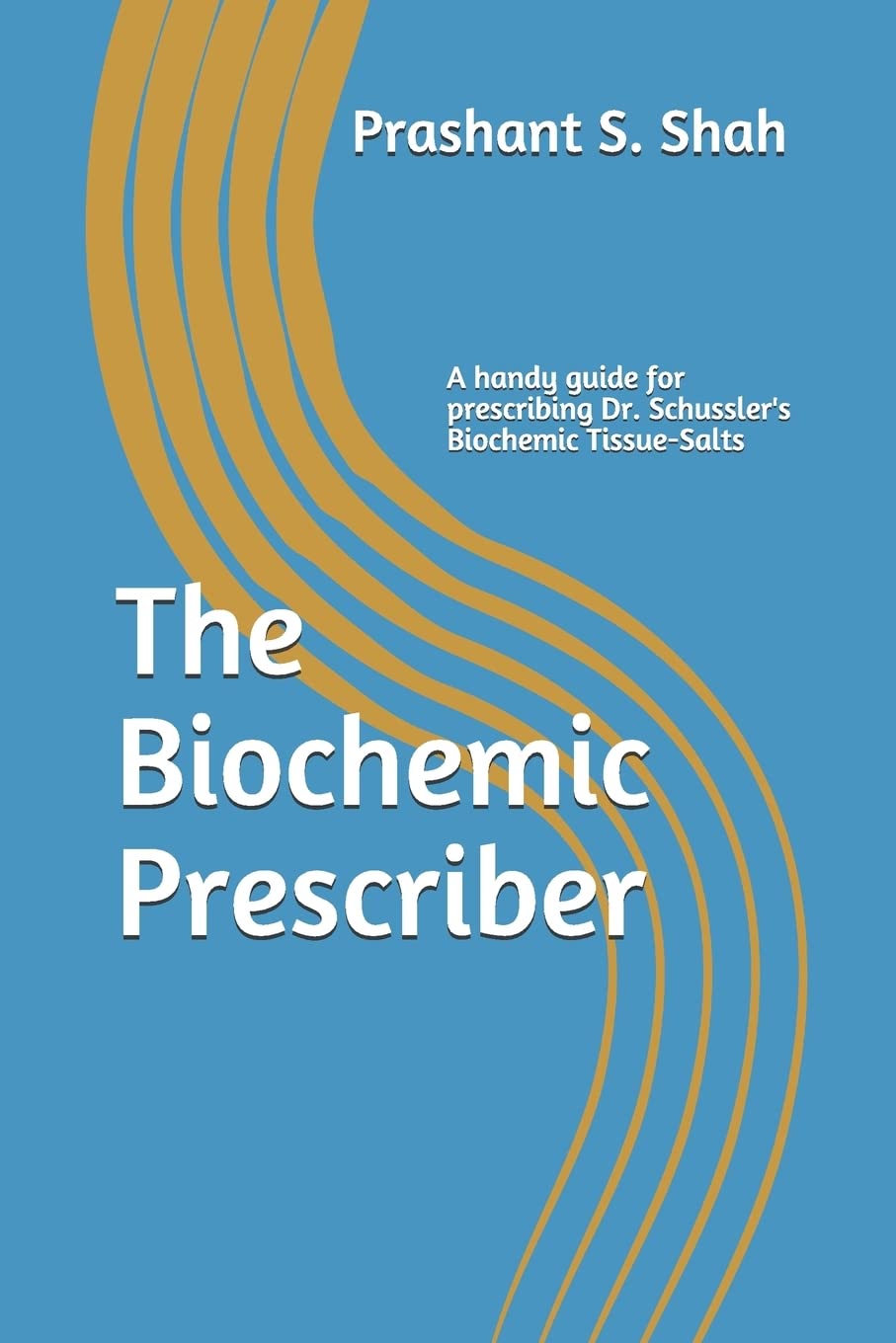 The Biochemic Prescriber: A guide for prescribing Dr. Schussler?s biochemic tissue salts to family and friends Health, Nutrition & Fitness